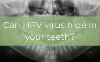 Can HPV Virus Hide in Your Dead Teeth?